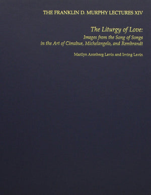 The Liturgy of Love: Images from the 'Song of Songs' in the Art of Cimabue, Michelangelo, and Rembrandt (Franklin D. Murphy Lect,Used