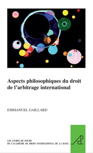 Aspects Philosophiques Du Droit de l'Arbitrage International (Pocket Books of the Hague Academy of International Law / Les) (Fre,Used