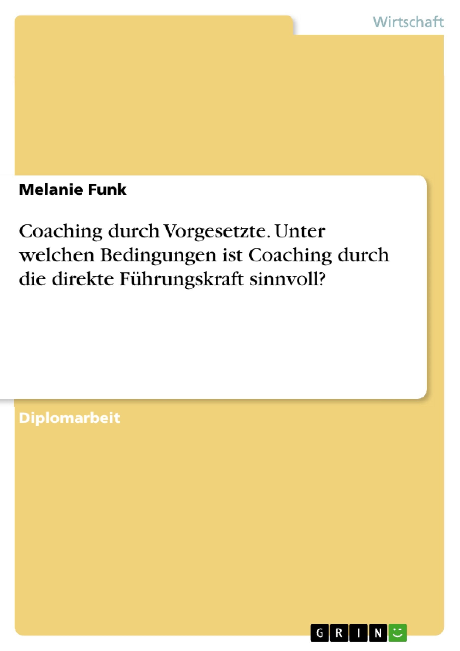 Coaching Durch Vorgesetzte. Unter Welchen Bedingungen Ist Coaching Durch Die Direkte Fhrungskraft Sinnvoll? (German Edition),Used