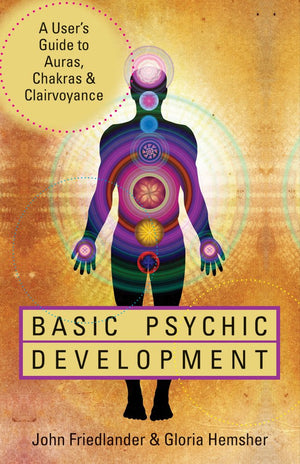 Basic Psychic Development: A Users Guide to Auras, Chakras & Clairvoyance