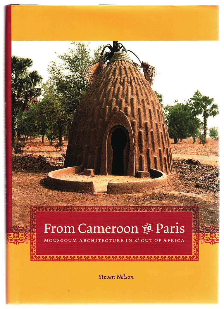 From Cameroon To Paris: Mousgoum Architecture In And Out Of Africa,Used