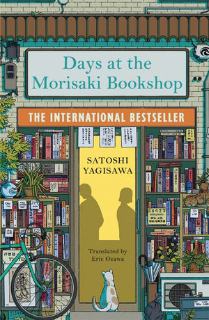 Days At The Morisaki Bookshop : The International Bestseller For Lovers Of Before The Coffee Gets Cold: A Charming And Uplifting Story On The Healing Power Of Books