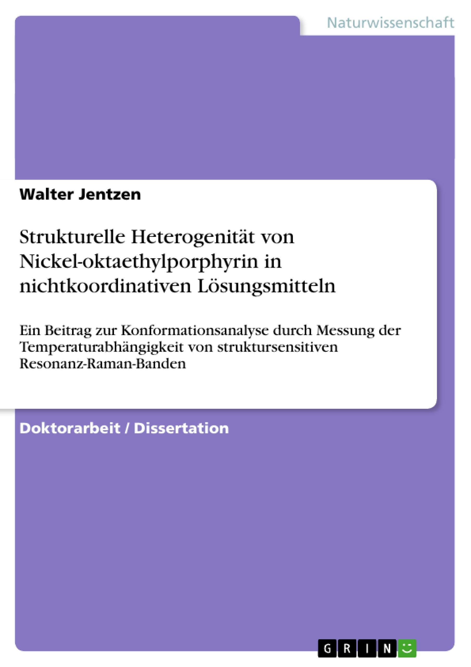 Strukturelle Heterogenitt von Nickeloktaethylporphyrin in nichtkoordinativen Lsungsmitteln: Ein Beitrag zur Konformationsanalys,Used