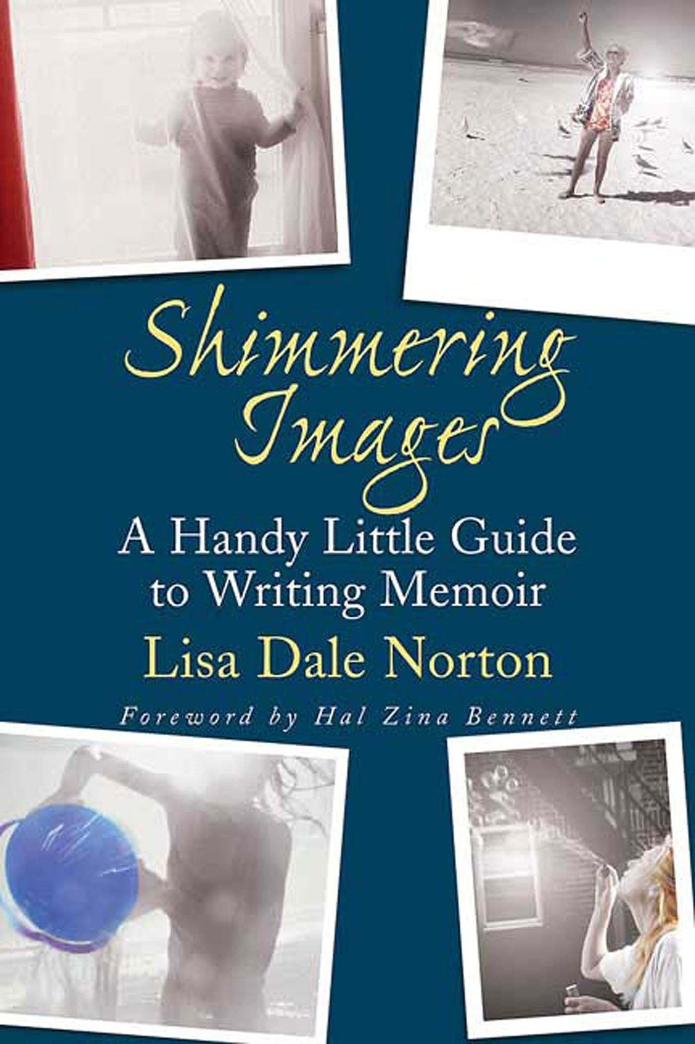 Shimmering Images: A Handy Little Guide To Writing Memoir,New