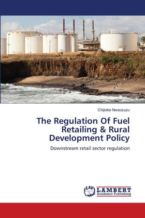 The Regulation Of Fuel Retailing & Rural Development Policy: Downstream retail sector regulation,Used