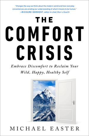 The Comfort Crisis: Embrace Discomfort To Reclaim Your Wild, Happy, Healthy Self-used