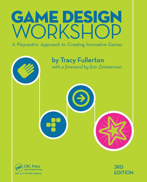 Game Design Workshop: A Playcentric Approach to Creating Innovative Games, Third Edition,New