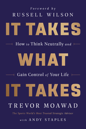 It Takes What It Takes: How To Think Neutrally And Gain Control Of Your Life,Used