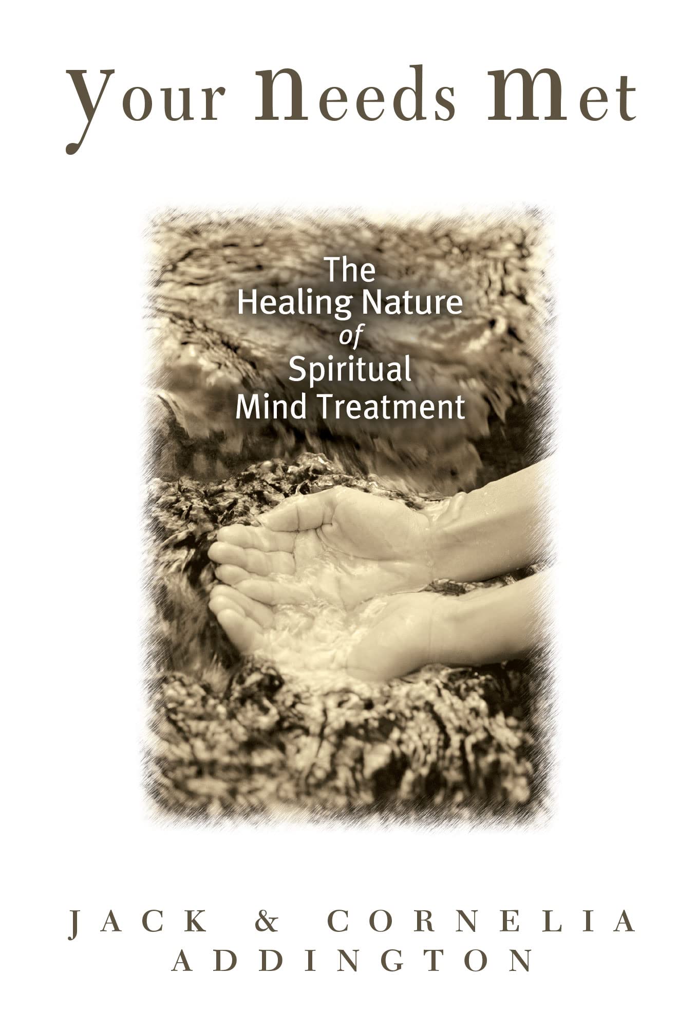 YOUR NEEDS MET: The Healing Nature of Spiritual Mind Treatment,Used