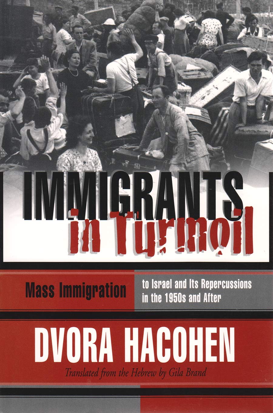 Immigrants In Turmoil: Mass Immigration To Israel And Its Repercussions In The 1950S And After (Modern Jewish History),Used