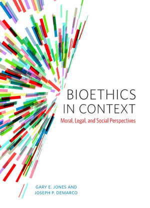 Bioethics in Context: Moral, Legal, and Social Perspectives,New