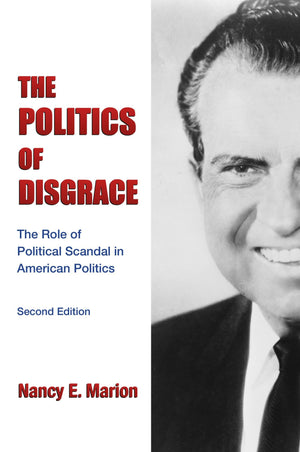 The Politics of Disgrace: The Role of Political Scandal in American Politics,Used