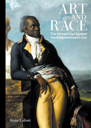 Art And Race: The African (Up) Against The EnlightenmentS Eye
