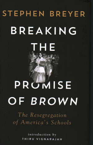 Breaking The Promise Of Brown: The Resegregation Of America'S Schools,New
