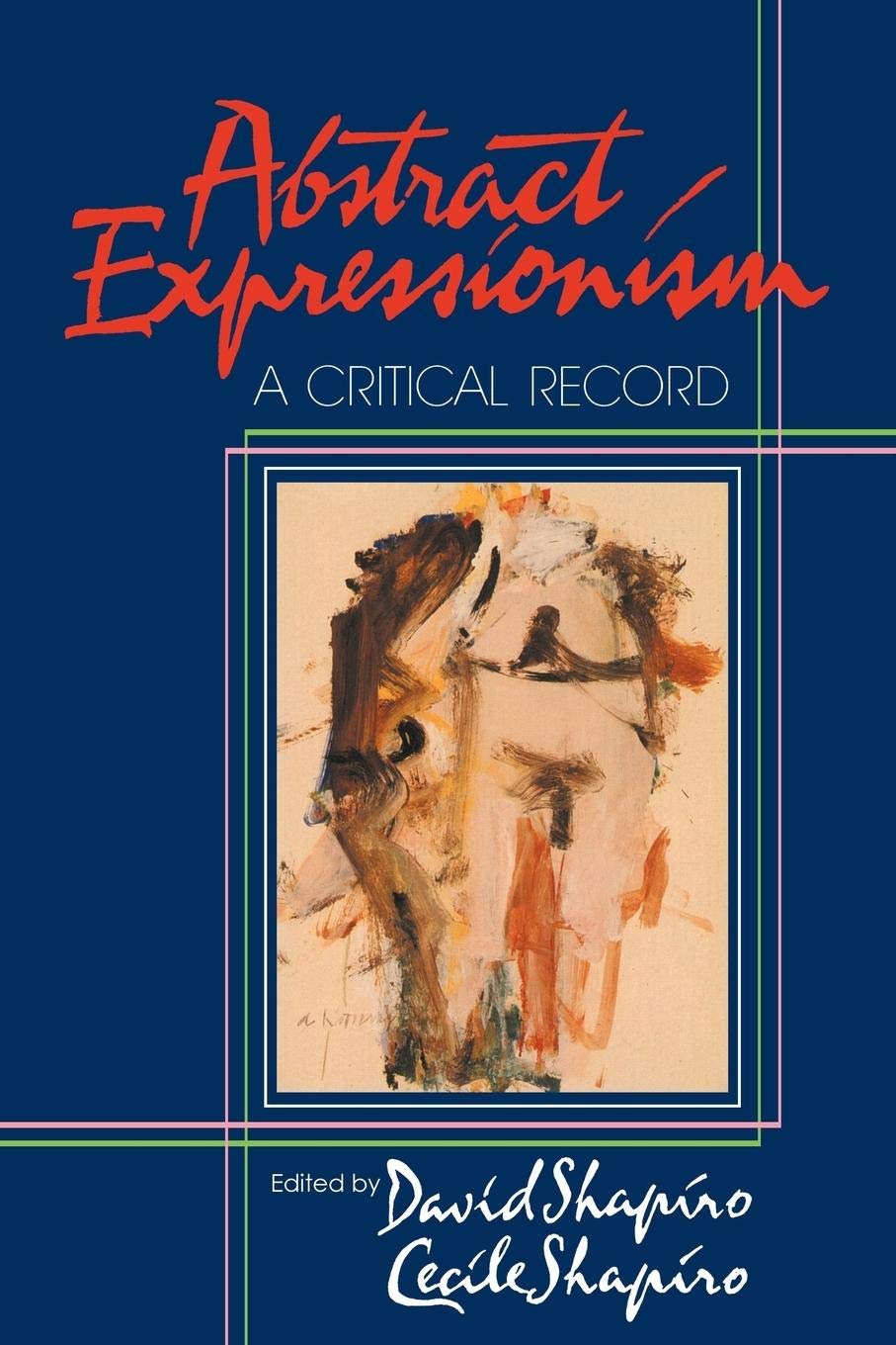 Abstract Expressionism: A Critical Record,New