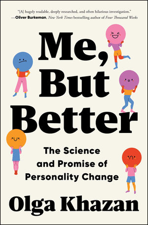 Me, But Better: The Science And Promise Of Personality Change