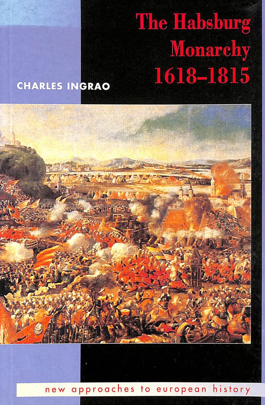 The Habsburg Monarchy 16181815 (New Approaches to European History, Series Number 3)