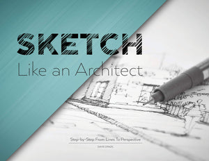 Sketch Like An Architect: Stepbystep From Lines To Perspective
