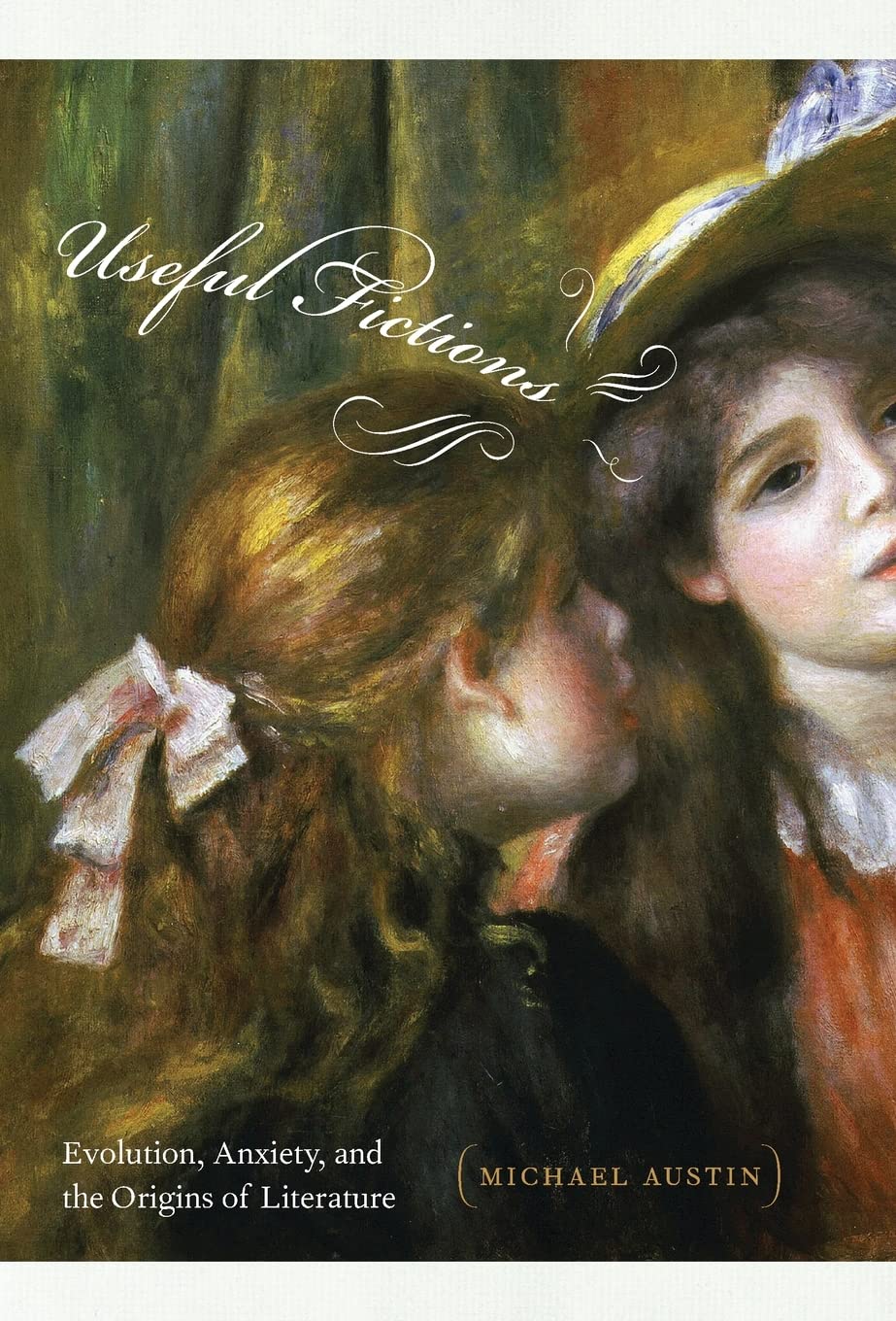 Useful Fictions: Evolution, Anxiety, And The Origins Of Literature (Frontiers Of Narrative),New