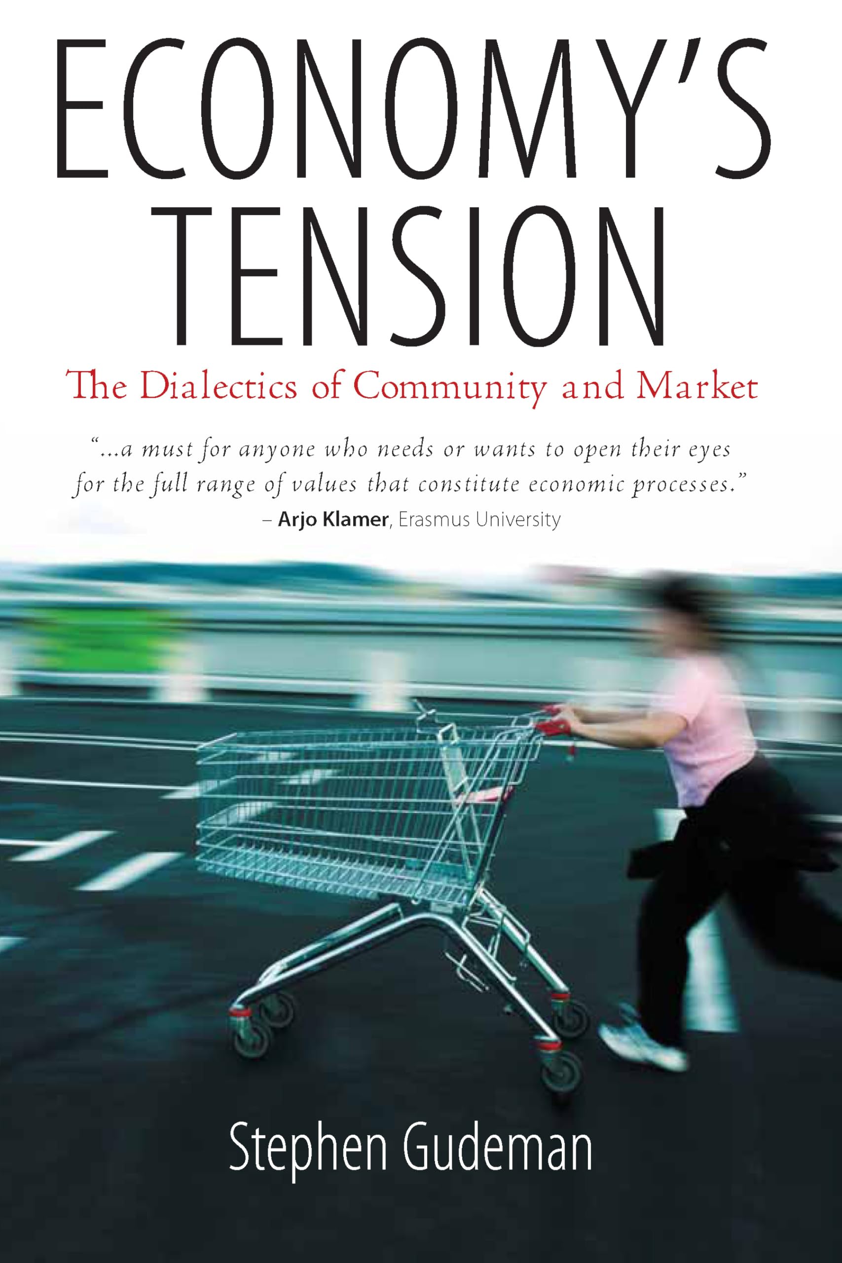 Economy's Tension: The Dialectics of Community and Market,Used