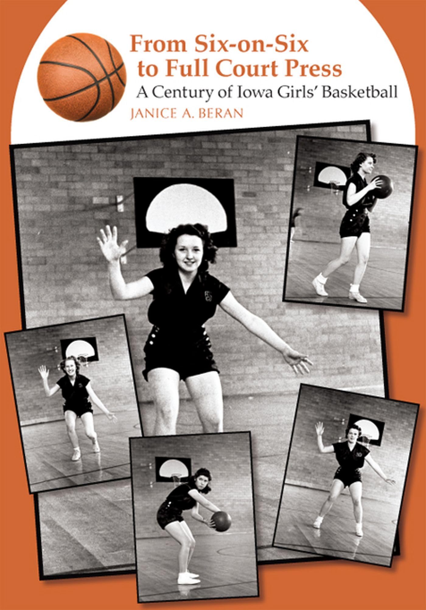 From SixonSix to Full Court Press: A Century of Iowa Girls' Basketball,Used