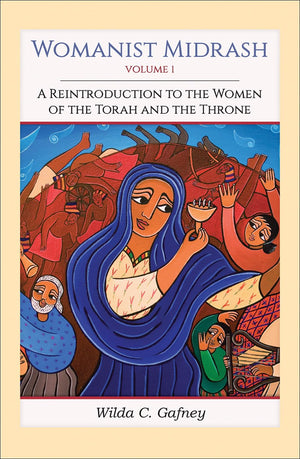 Womanist Midrash, Volume 1: A Reintroduction to the Women of the Torah and the Throne,Used