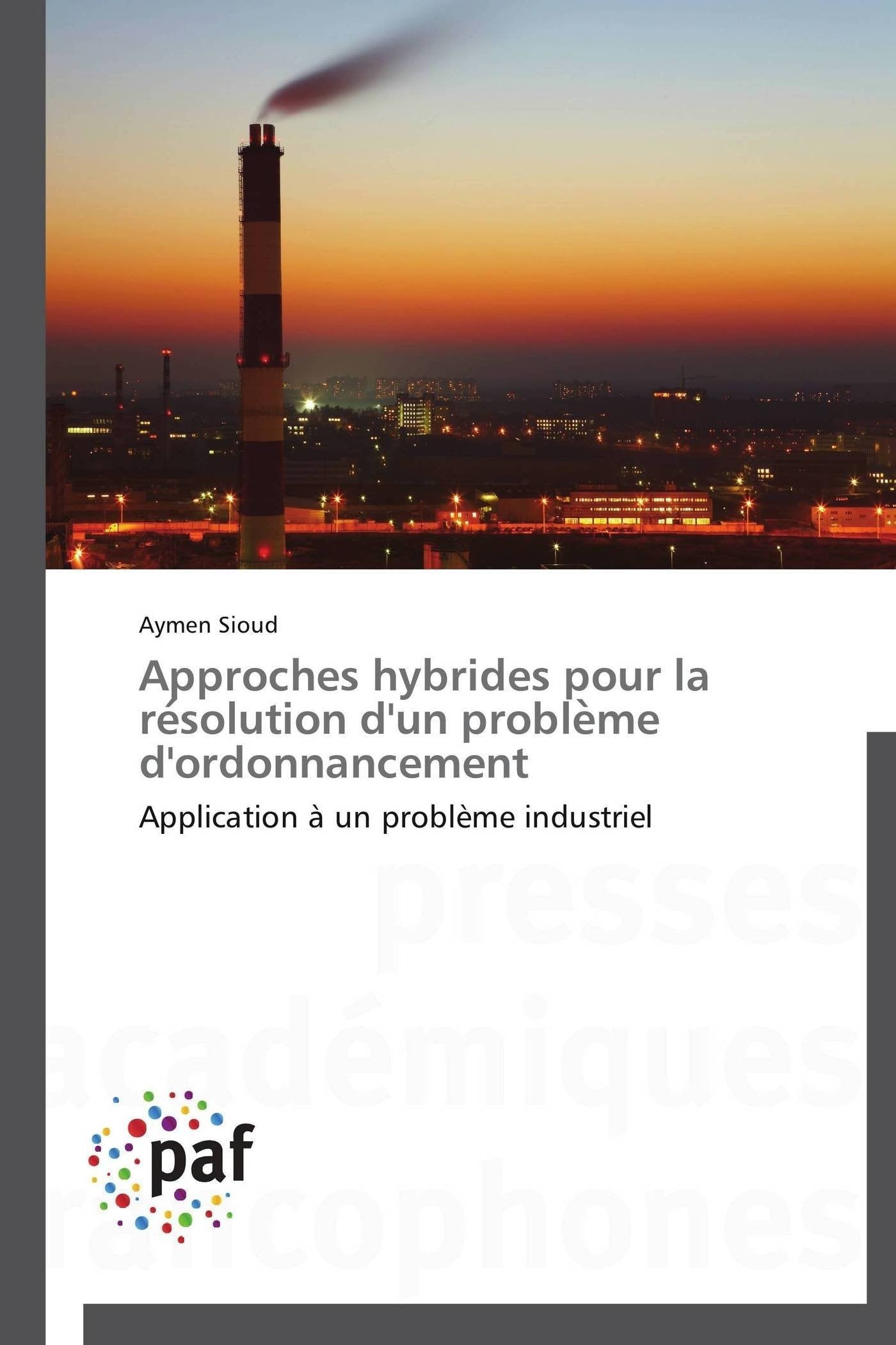 Approches hybrides pour la resolution d'un probleme d'ordonnancement: Application  un problme industriel (Omn.Pres.Franc.) (Fre,Used