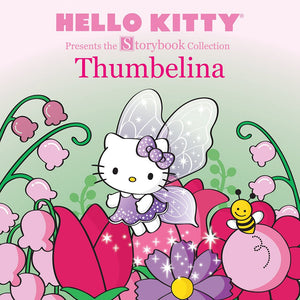 Hello Kitty Presents The Storybook Collection: Thumbelina (Hello Kitty Storybook)