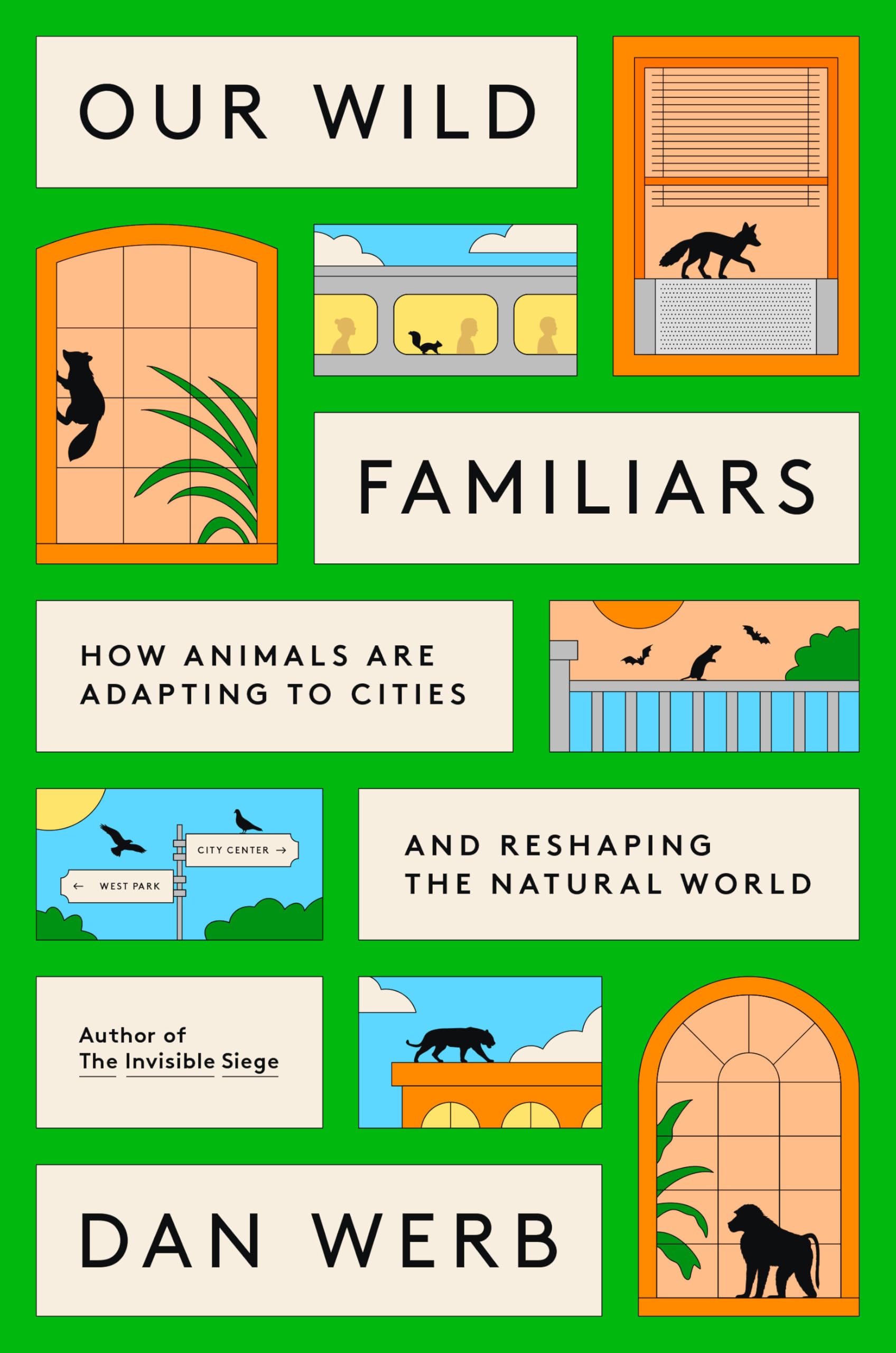 Our Wild Familiars: How Animals Are Adapting To Cities And Reshaping The Natural World