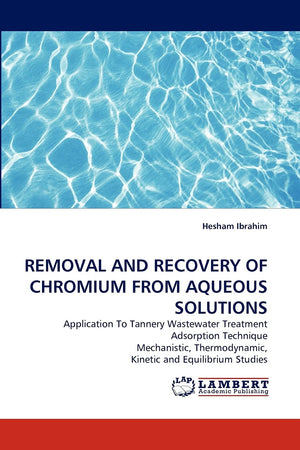 REMOVAL AND RECOVERY OF CHROMIUM FROM AQUEOUS SOLUTIONS: Application To Tannery Wastewater Treatment Adsorption Technique Mechan,Used