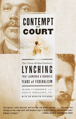 Contempt of Court: The TurnoftheCentury Lynching That Launched a Hundred Years of Federalism,Used