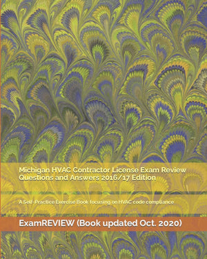 Michigan HVAC Contractor License Exam Review Questions and Answers 2016/17 Edition: A SelfPractice Exercise Book focusing on HV,Used