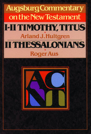 Augsburg Commentary on the New Testament  1, 2 Timothy, Titus, 2 Thessalonians,Used