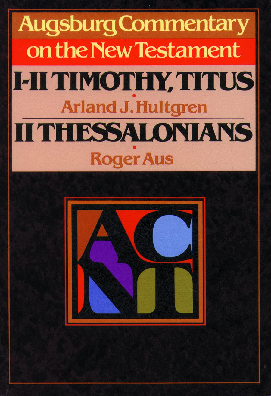 Augsburg Commentary on the New Testament  1, 2 Timothy, Titus, 2 Thessalonians,Used