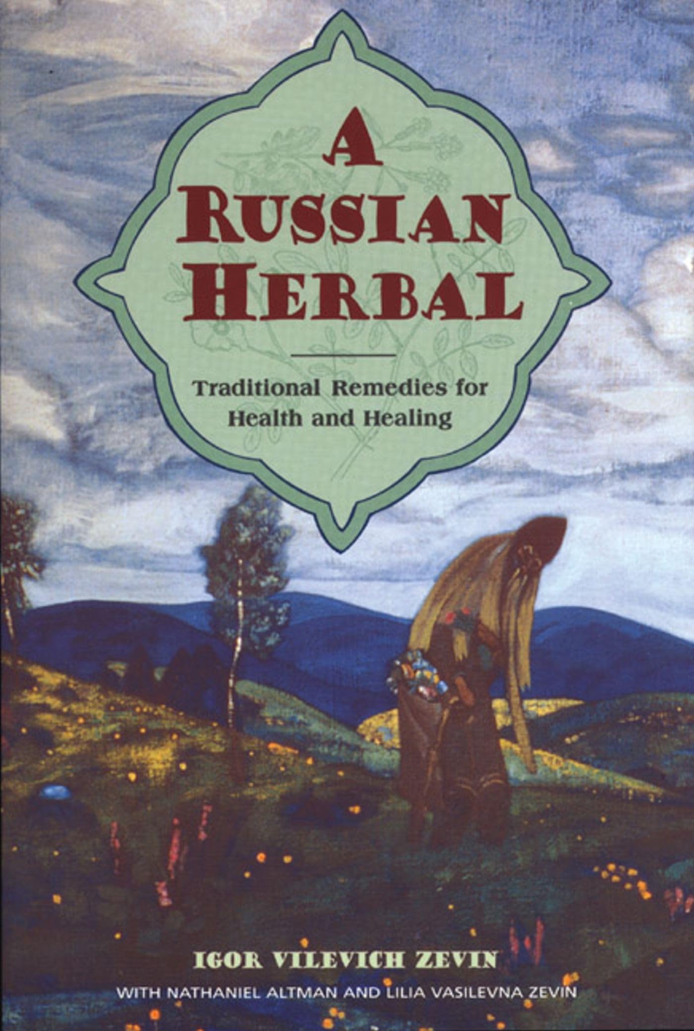 A Russian Herbal: Traditional Remedies for Health and Healing,Used