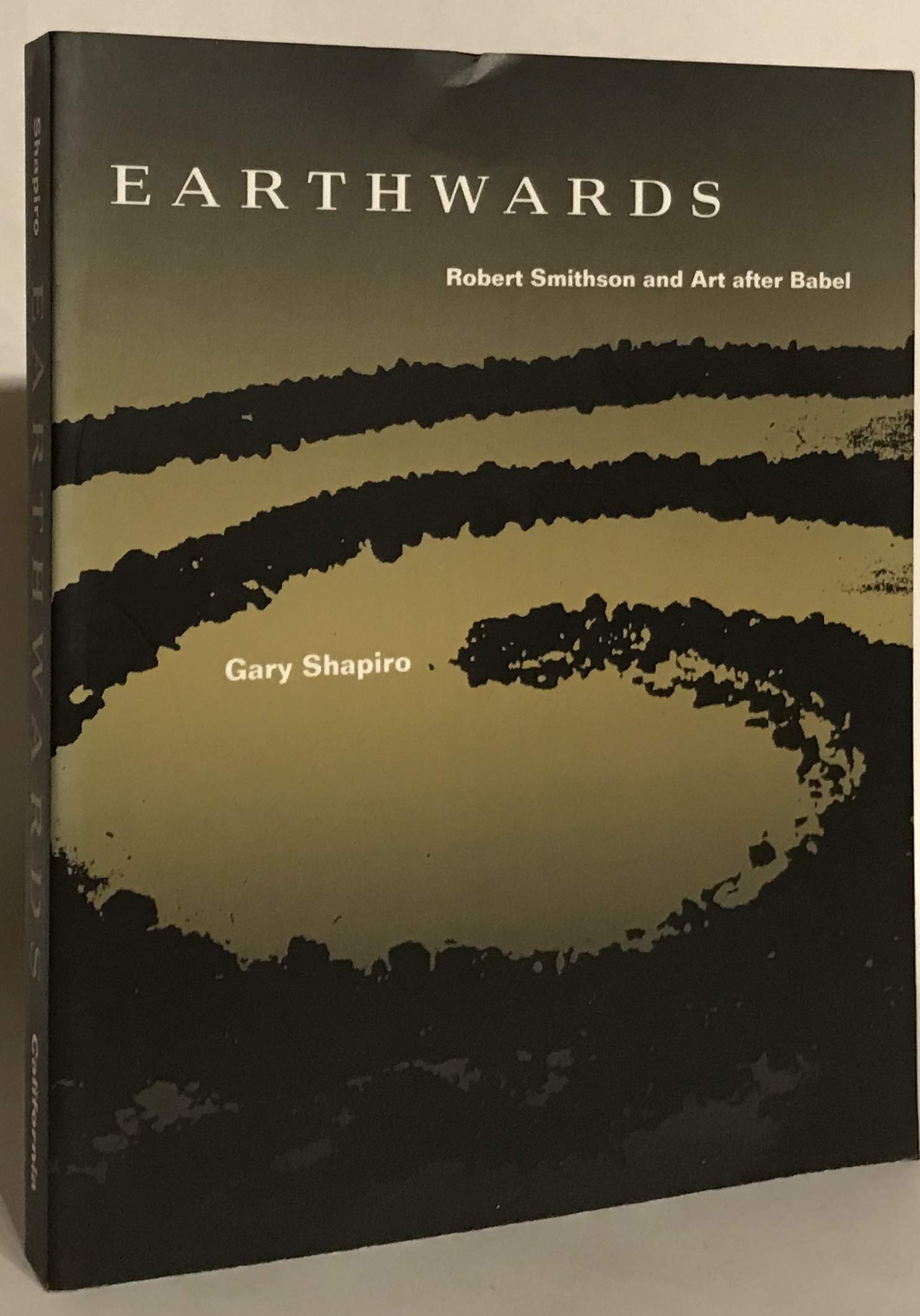 Earthwards: Robert Smithson And Art After Babel,Used