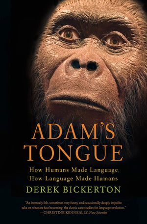 Adam'S Tongue: How Humans Made Language, How Language Made Humans,Used