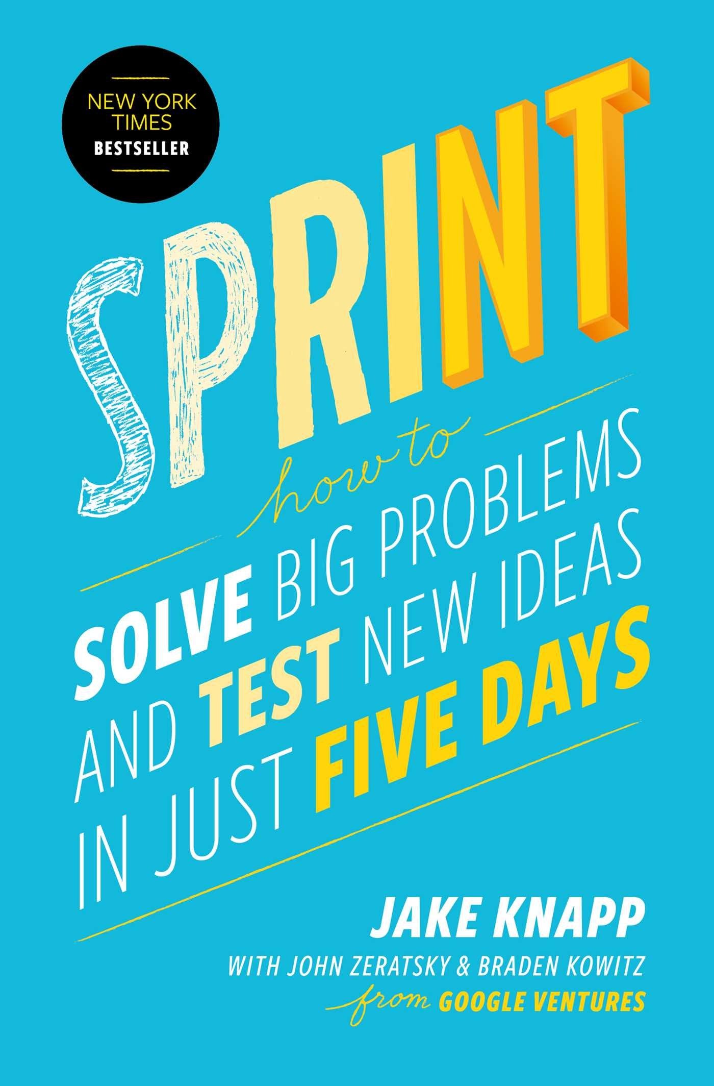 Sprint: How To Solve Big Problems And Test New Ideas In Just Five Days-used