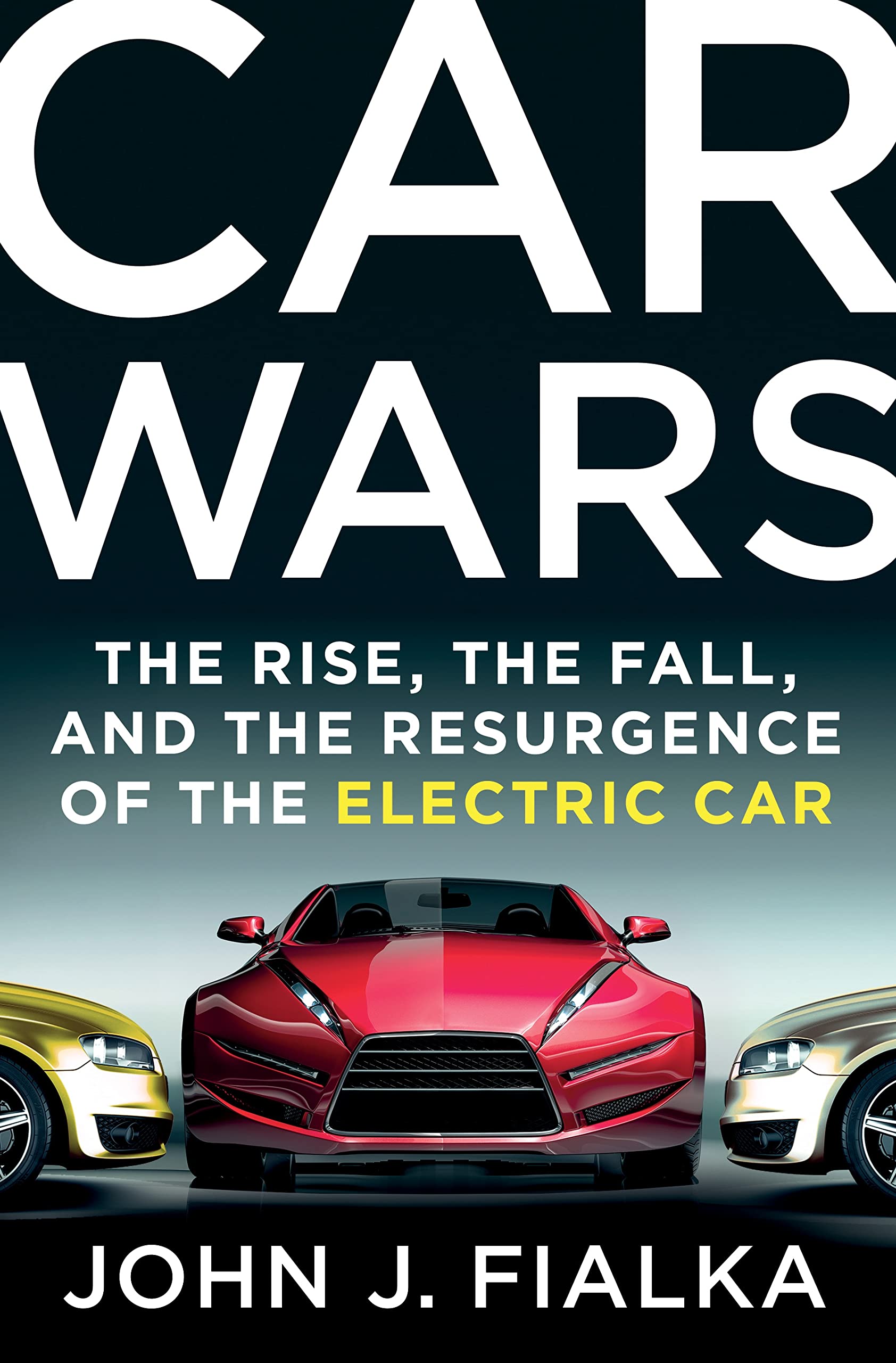 Car Wars: The Rise, the Fall, and the Resurgence of the Electric Car,Used