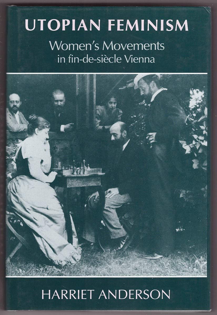 Utopian Feminism: Womens Movements In Findesiecle Vienna-new,New