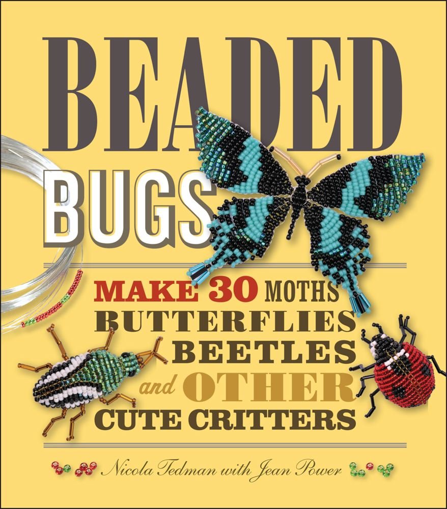 Beaded Bugs: Make 30 Moths, Butterflies, Beetles, And Other Cute Critters