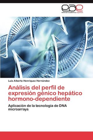Anlisis del perfil de expresin gnico heptico hormonodependiente: Aplicacin de la tecnologa de DNA microarrays (Span,Used