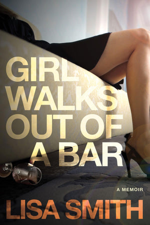 Girl Walks Out of a Bar: A Memoir,New