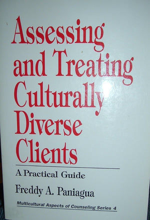 Assessing and Treating Culturally Diverse Clients: A Practical Guide (Multicultural Aspects of Counseling series),Used