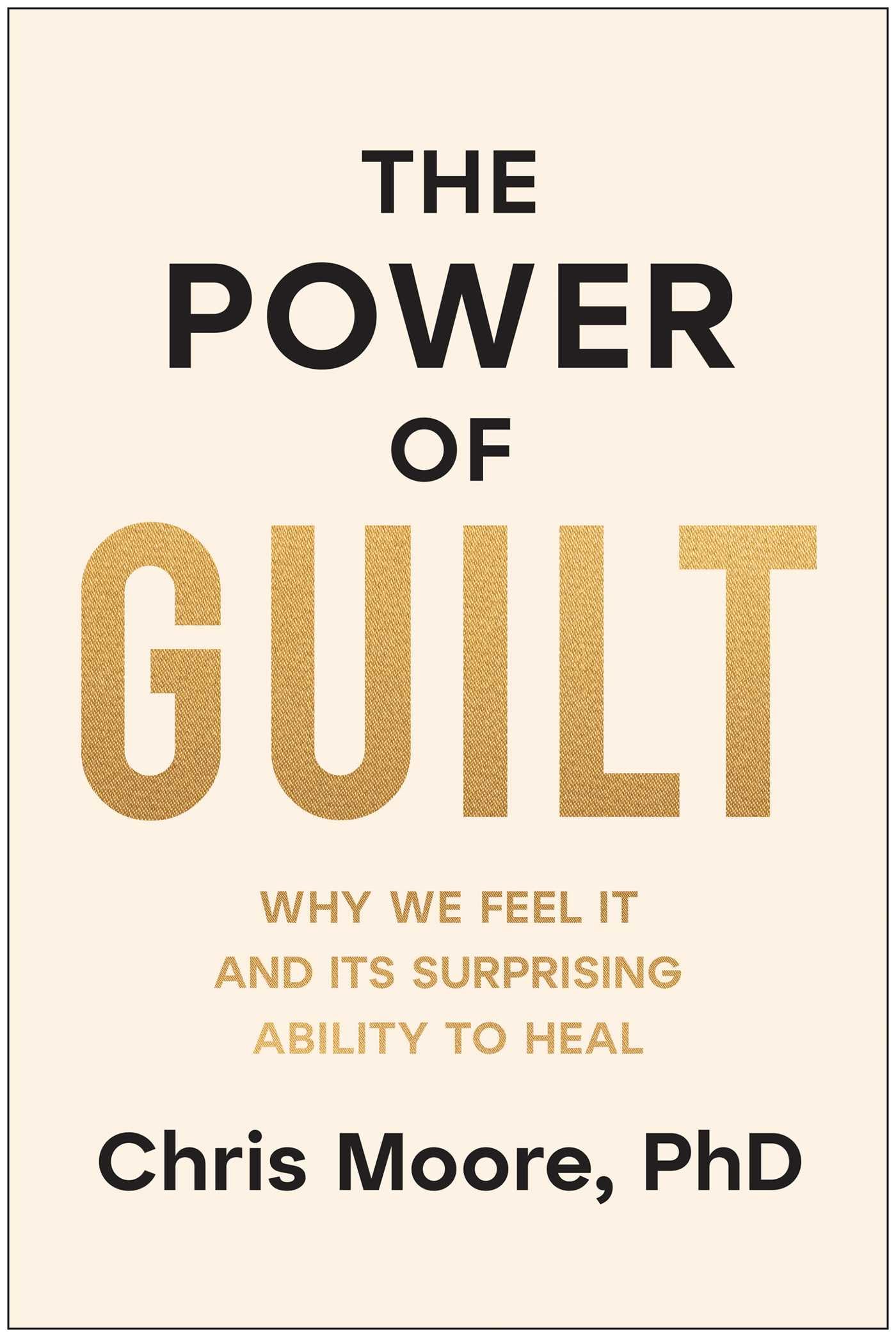 The Power Of Guilt: Why We Feel It And Its Surprising Ability To Heal