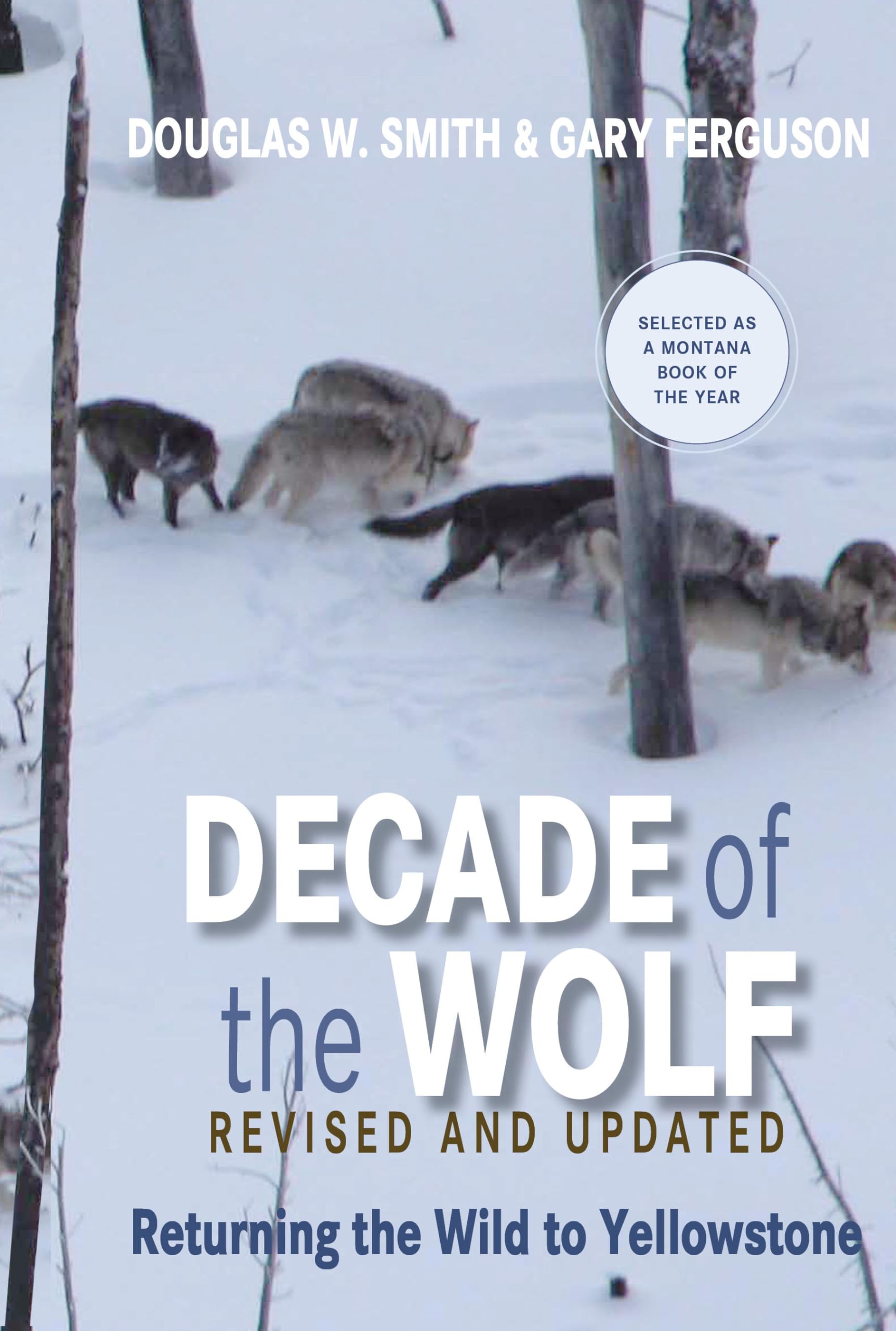 Decade Of The Wolf, Revised And Updated: Returning The Wild To Yellowstone