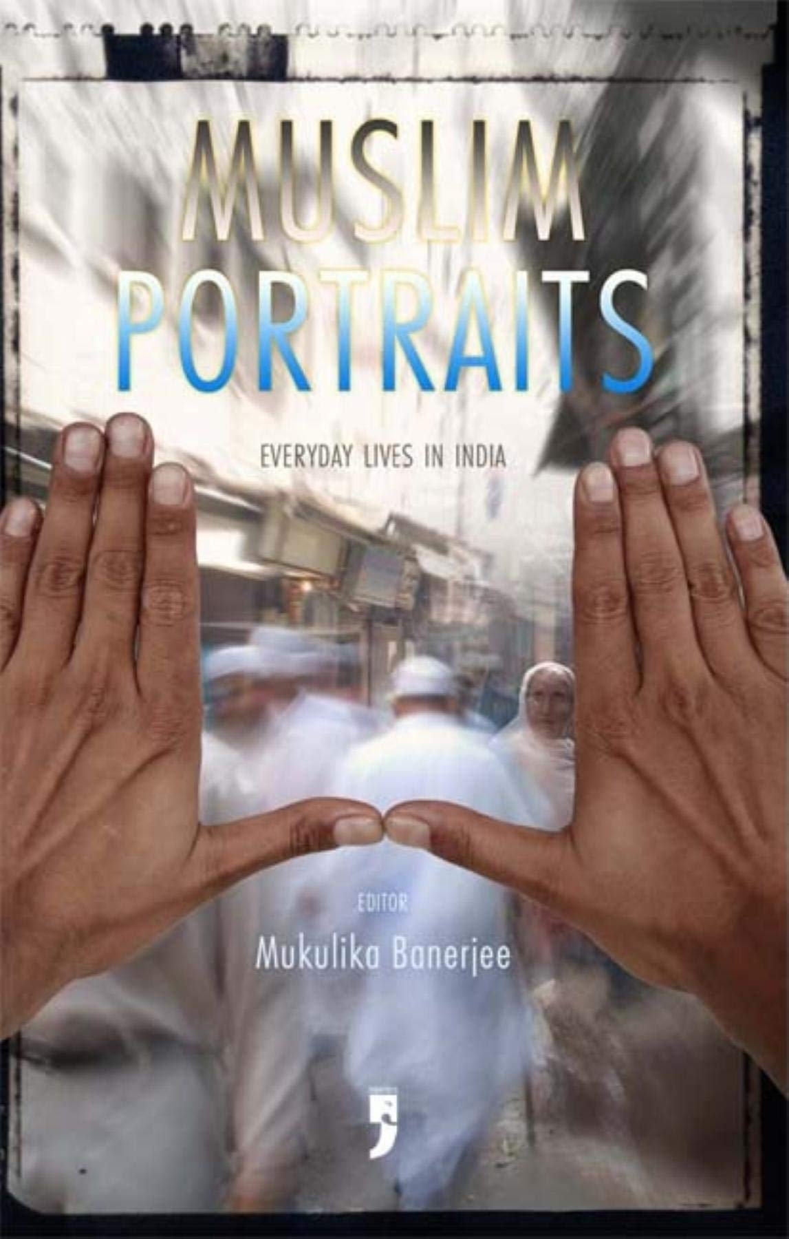 Muslim Portraits: Everyday Lives in India,Used