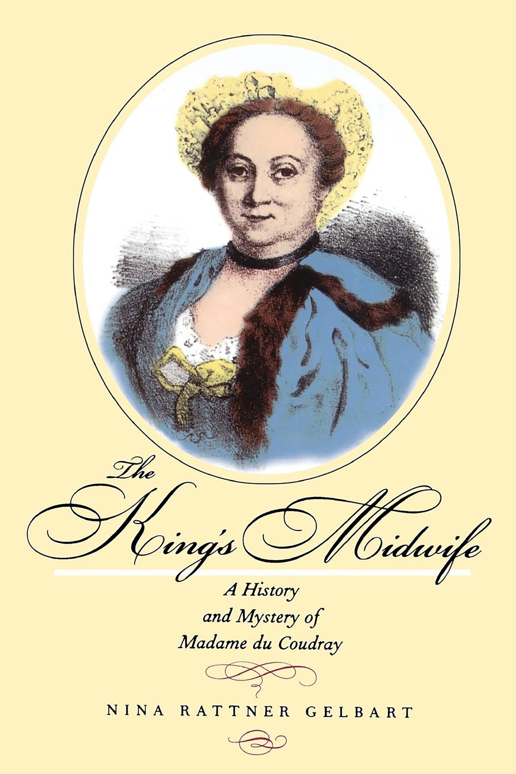 The King'S Midwife: A History And Mystery Of Madame Du Coudray