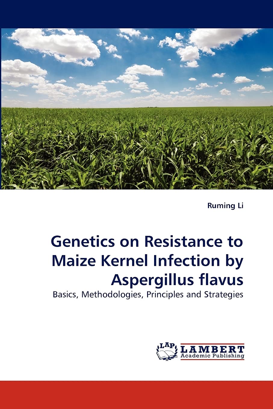 Genetics on Resistance to Maize Kernel Infection by Aspergillus flavus: Basics, Methodologies, Principles and Strategies,Used