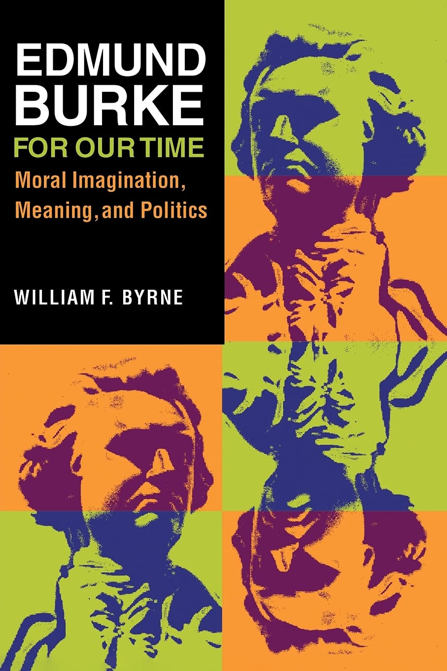 Edmund Burke for Our Time: Moral Imagination, Meaning, and Politics,Used